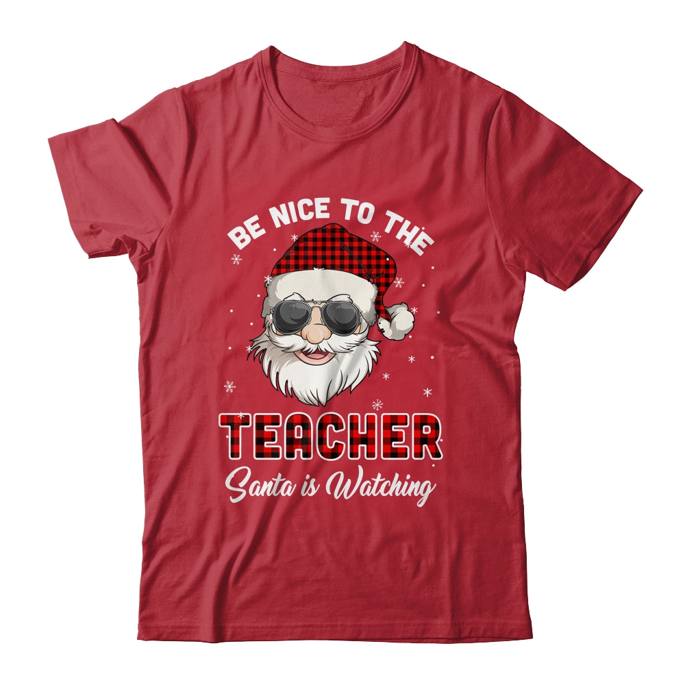 Be Nice To The Teacher Santa Is Watching Funny Christmas T-Shirt & Sweatshirt | Teecentury.com