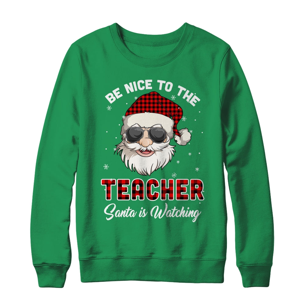 Be Nice To The Teacher Santa Is Watching Funny Christmas T-Shirt & Sweatshirt | Teecentury.com