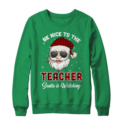 Be Nice To The Teacher Santa Is Watching Funny Christmas T-Shirt & Sweatshirt | Teecentury.com
