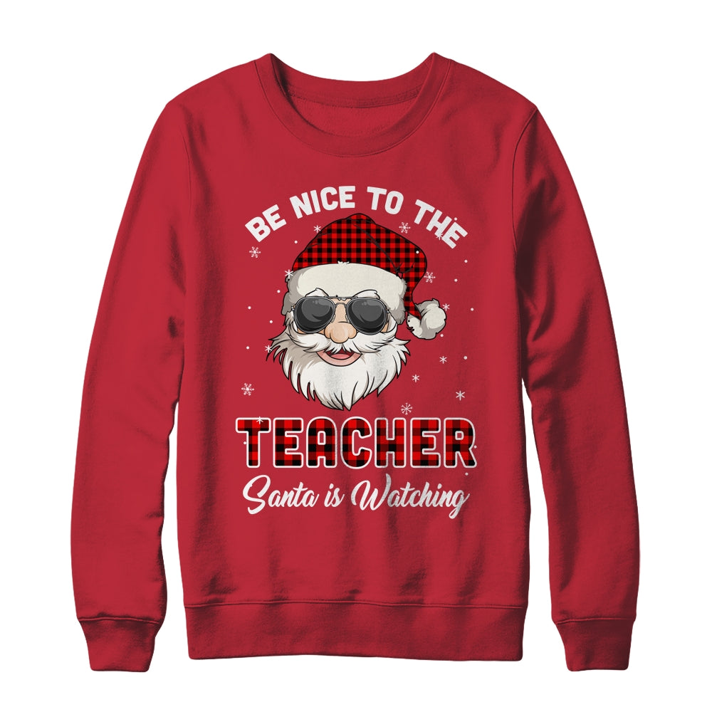 Be Nice To The Teacher Santa Is Watching Funny Christmas T-Shirt & Sweatshirt | Teecentury.com