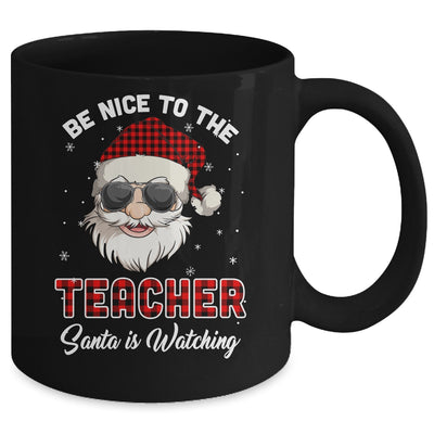 Be Nice To The Teacher Santa Is Watching Funny Christmas Mug Coffee Mug | Teecentury.com