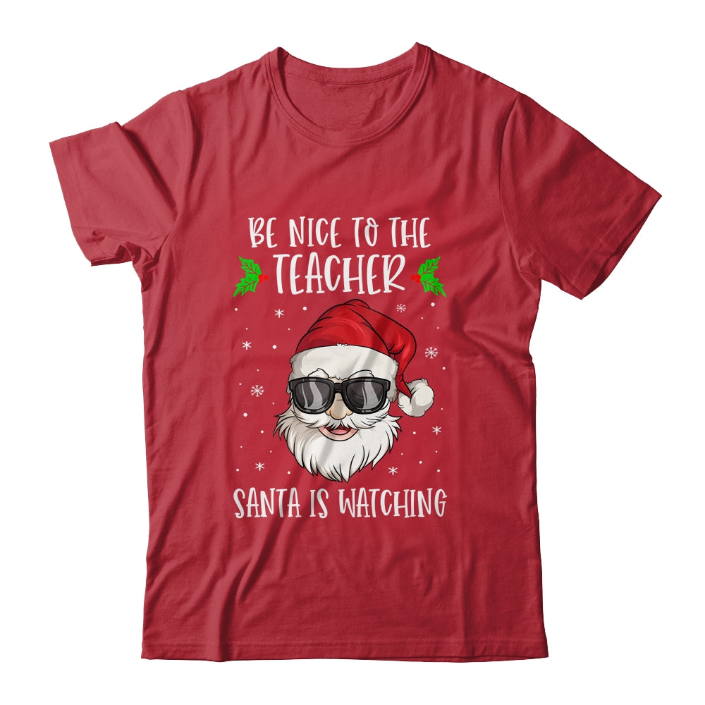 Be Nice To The Teacher Santa Is Watching Teacher Christmas T-Shirt & Sweatshirt | Teecentury.com