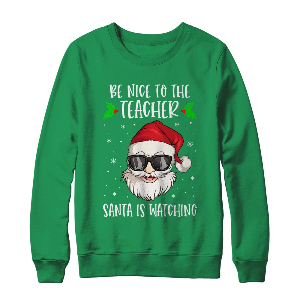 Be Nice To The Teacher Santa Is Watching Teacher Christmas T-Shirt & Sweatshirt | Teecentury.com