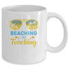 Beaching Not Teaching Funny Teacher Summer Vacation Gift Mug Coffee Mug | Teecentury.com