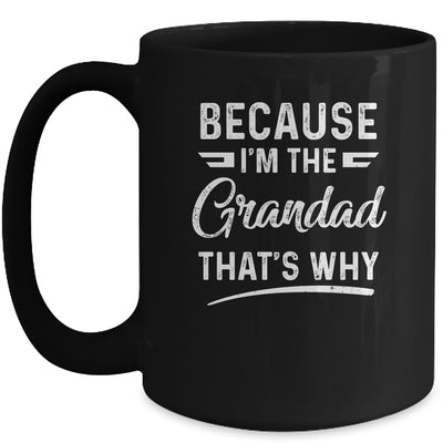 Because I'm The Grandad That's Why Funny Fathers Day Mug Coffee Mug | Teecentury.com
