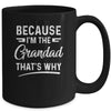 Because I'm The Grandad That's Why Funny Fathers Day Mug Coffee Mug | Teecentury.com