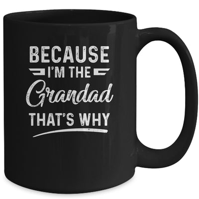 Because I'm The Grandad That's Why Funny Fathers Day Mug Coffee Mug | Teecentury.com