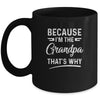 Because I'm The Grandpa That's Why Funny Fathers Day Mug Coffee Mug | Teecentury.com