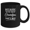 Because I'm The Grandpa That's Why Funny Fathers Day Mug Coffee Mug | Teecentury.com