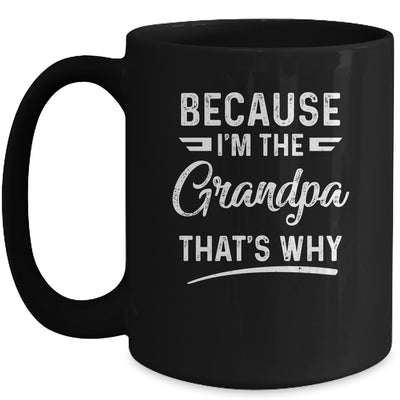 Because I'm The Grandpa That's Why Funny Fathers Day Mug Coffee Mug | Teecentury.com