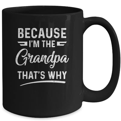 Because I'm The Grandpa That's Why Funny Fathers Day Mug Coffee Mug | Teecentury.com