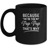 Because I'm The Pap Pap That's Why Funny Fathers Day Mug Coffee Mug | Teecentury.com