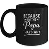 Because I'm The Papa That's Why Funny Fathers Day Mug Coffee Mug | Teecentury.com