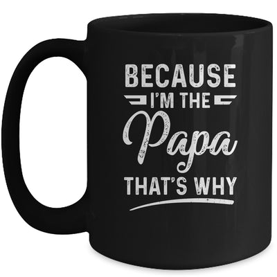 Because I'm The Papa That's Why Funny Fathers Day Mug Coffee Mug | Teecentury.com