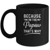 Because I'm The Papaw That's Why Funny Fathers Day Mug Coffee Mug | Teecentury.com