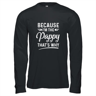 Because I'm The Pappy That's Why Funny Fathers Day T-Shirt & Hoodie | Teecentury.com