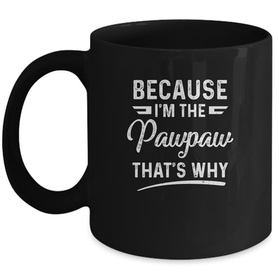 Because I'm The Pawpaw That's Why Funny Fathers Day Mug Coffee Mug | Teecentury.com