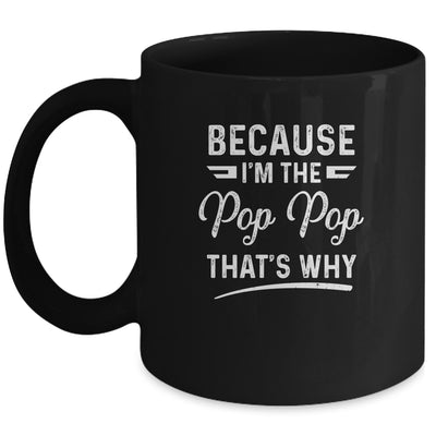 Because I'm The Pop Pop That's Why Funny Fathers Day Mug Coffee Mug | Teecentury.com