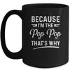 Because I'm The Pop Pop That's Why Funny Fathers Day Mug Coffee Mug | Teecentury.com