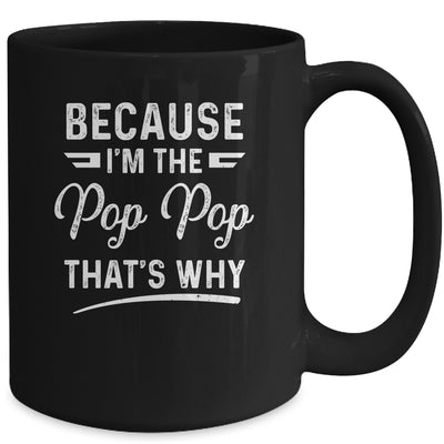 Because I'm The Pop Pop That's Why Funny Fathers Day Mug Coffee Mug | Teecentury.com