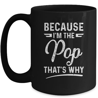 Because I'm The Pop That's Why Funny Fathers Day Mug Coffee Mug | Teecentury.com