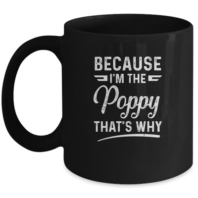 Because I'm The Poppy That's Why Funny Fathers Day Mug Coffee Mug | Teecentury.com