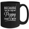 Because I'm The Poppy That's Why Funny Fathers Day Mug Coffee Mug | Teecentury.com
