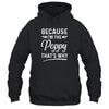 Because I'm The Poppy That's Why Funny Fathers Day T-Shirt & Hoodie | Teecentury.com