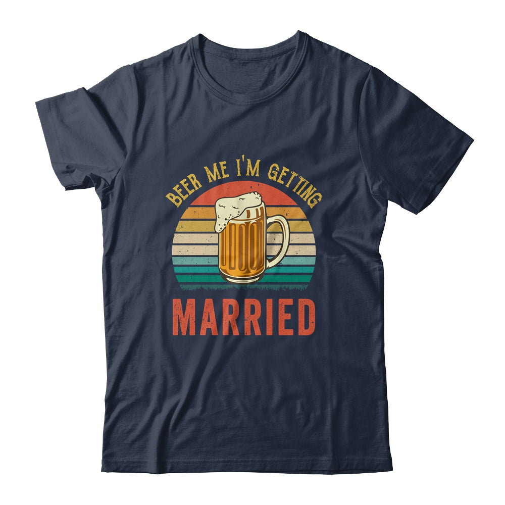 Beer Me I'm Getting Married Men Funny Groom Bachelor Party T-Shirt & Hoodie | Teecentury.com