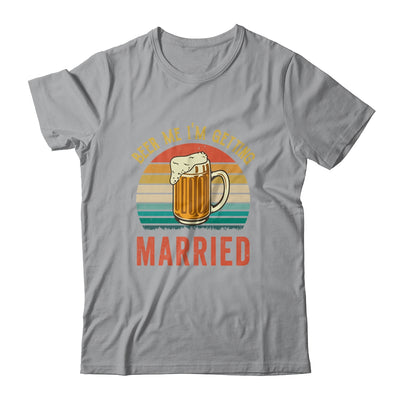 Beer Me I'm Getting Married Men Funny Groom Bachelor Party T-Shirt & Hoodie | Teecentury.com