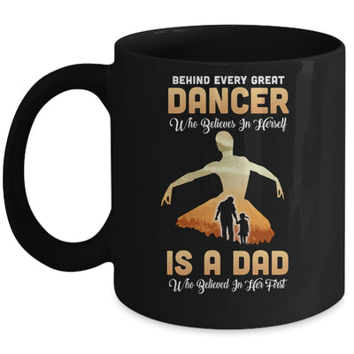 Behind Every Great Dancer Who Believes in Herself Is A Dad Mug Coffee Mug | Teecentury.com