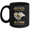 Behind Every Great Hair Stylist Who Believes in Herself Is A Mom Mug Coffee Mug | Teecentury.com
