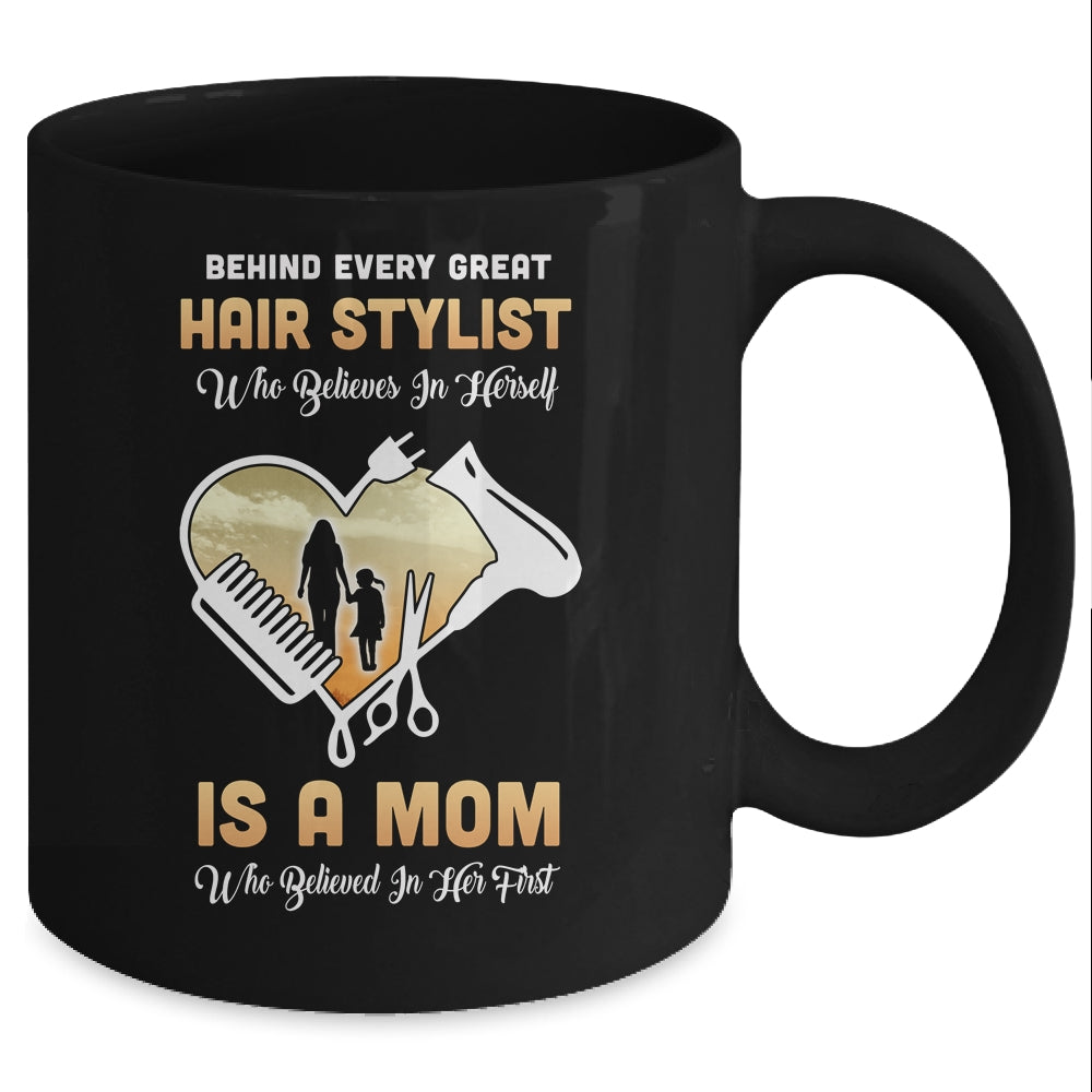 Behind Every Great Hair Stylist Who Believes in Herself Is A Mom Mug Coffee Mug | Teecentury.com