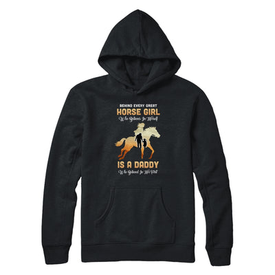 Behind Every Great Horse Girl Who Believes Is A Daddy T-Shirt & Hoodie | Teecentury.com