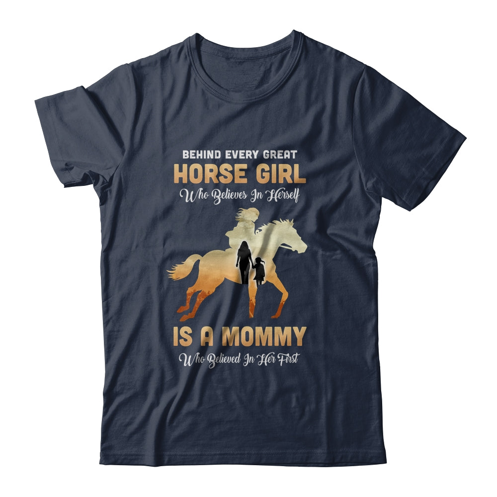 Behind Every Great Horse Girl Who Believes Is A Mommy T-Shirt & Hoodie | Teecentury.com