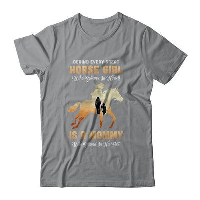 Behind Every Great Horse Girl Who Believes Is A Mommy T-Shirt & Hoodie | Teecentury.com