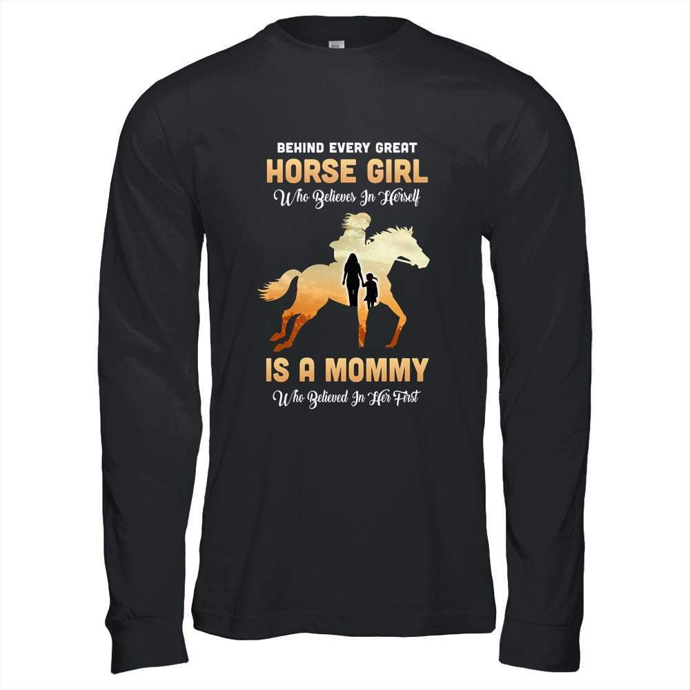 Behind Every Great Horse Girl Who Believes Is A Mommy T-Shirt & Hoodie | Teecentury.com