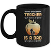 Behind Every Great Teacher Who Believes in Herself Is A Dad Mug Coffee Mug | Teecentury.com
