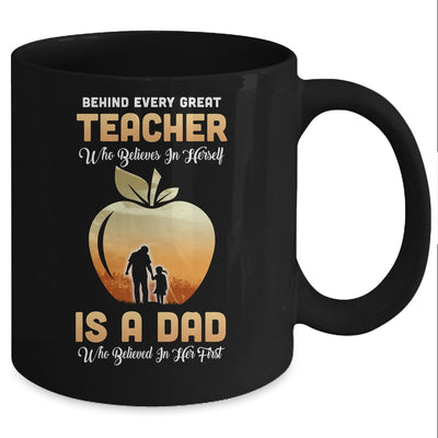 Behind Every Great Teacher Who Believes in Herself Is A Dad Mug Coffee Mug | Teecentury.com
