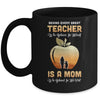 Behind Every Great Teacher Who Believes in Herself Is A Mom Mug Coffee Mug | Teecentury.com