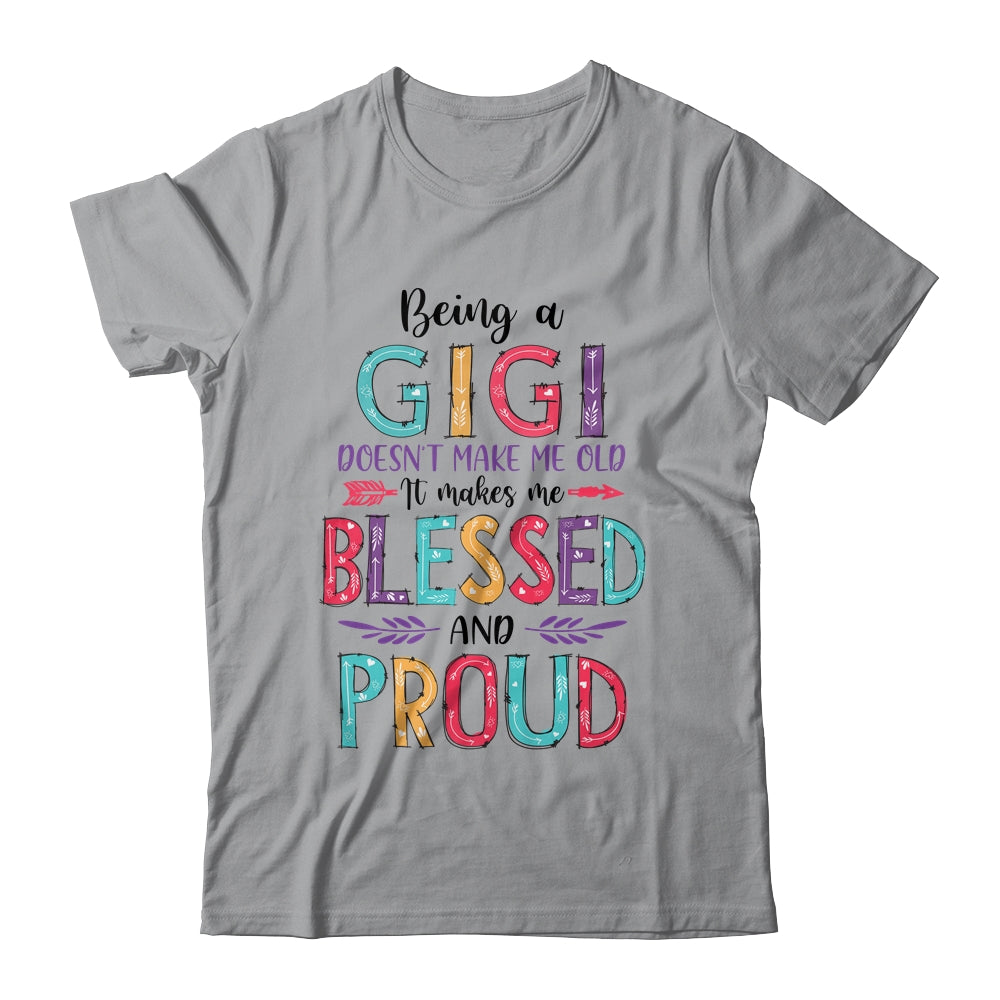 Being A Gigi Makes Me Blessed And Proud Mothers Day T-Shirt & Tank Top | Teecentury.com