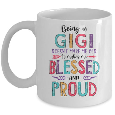 Being A Gigi Makes Me Blessed And Proud Mothers Day Mug Coffee Mug | Teecentury.com