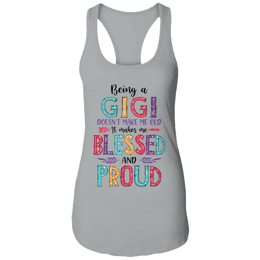 Being A Gigi Makes Me Blessed And Proud Mothers Day T-Shirt & Tank Top | Teecentury.com