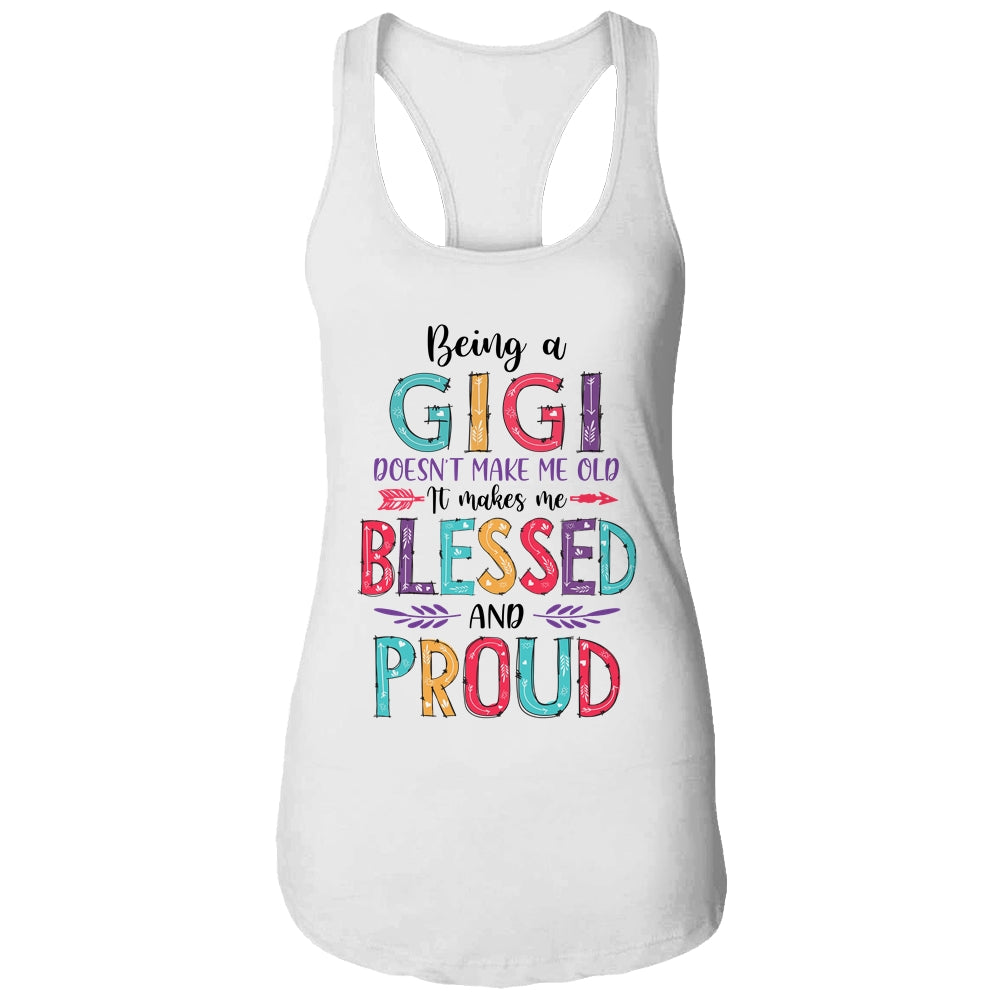 Being A Gigi Makes Me Blessed And Proud Mothers Day T-Shirt & Tank Top | Teecentury.com
