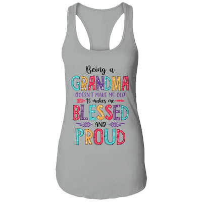 Being A Grandma Makes Me Blessed And Proud Mothers Day T-Shirt & Tank Top | Teecentury.com