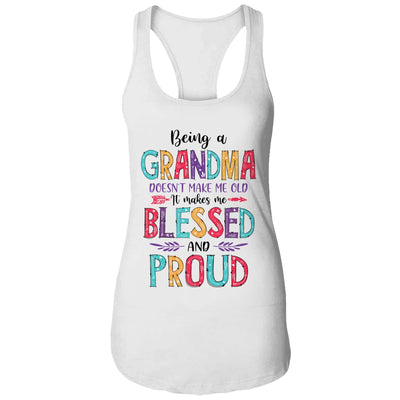 Being A Grandma Makes Me Blessed And Proud Mothers Day T-Shirt & Tank Top | Teecentury.com