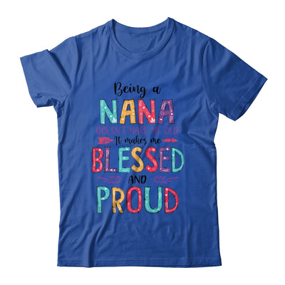 Being A Nana Makes Me Blessed And Proud Mothers Day T-Shirt & Tank Top | Teecentury.com