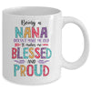 Being A Nana Makes Me Blessed And Proud Mothers Day Mug Coffee Mug | Teecentury.com