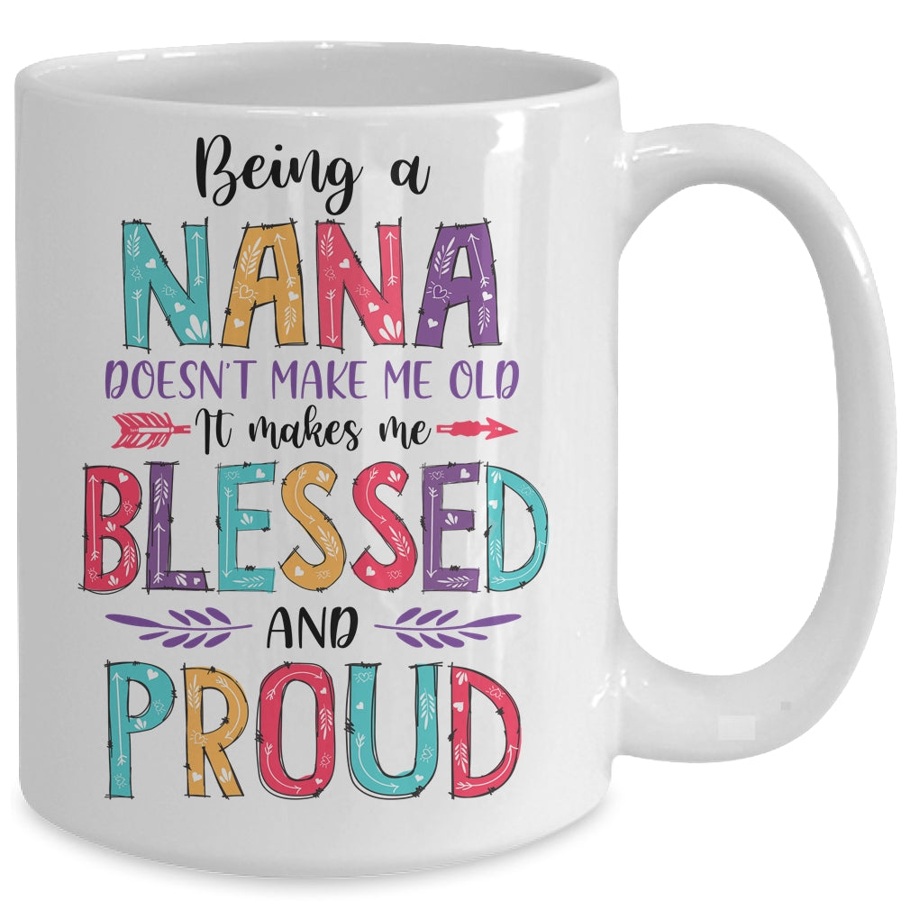 Being A Nana Makes Me Blessed And Proud Mothers Day Mug Coffee Mug | Teecentury.com