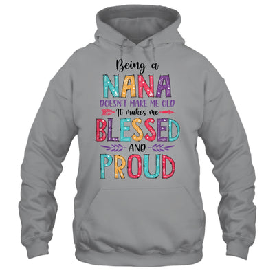 Being A Nana Makes Me Blessed And Proud Mothers Day T-Shirt & Tank Top | Teecentury.com